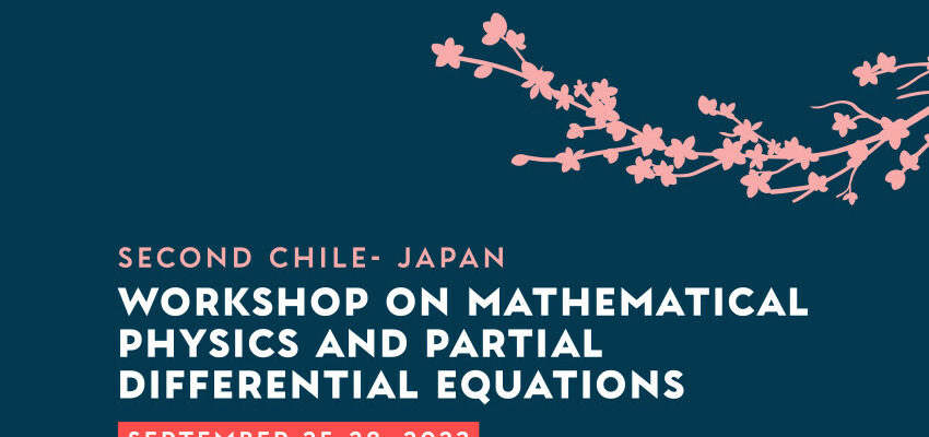  2nd Chile-Japan Workshop on Mathematical Physics and PDE