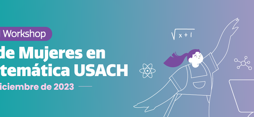 II Workshop Círculo de Mujeres en Física y Matemática USACH