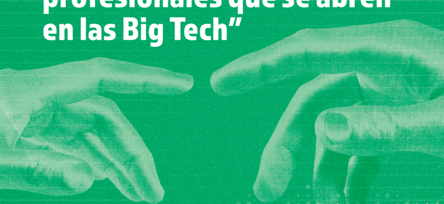 La nuevas oportunidades profesionales que se abren en las big tech