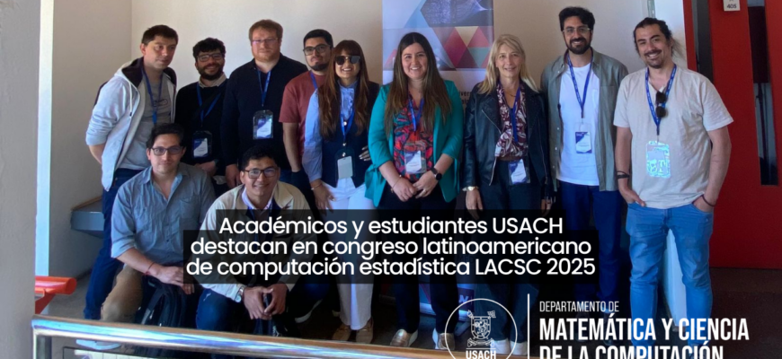 Académicos y estudiantes USACH destacan en congreso latinoamericano de computación estadística LACSC 2025