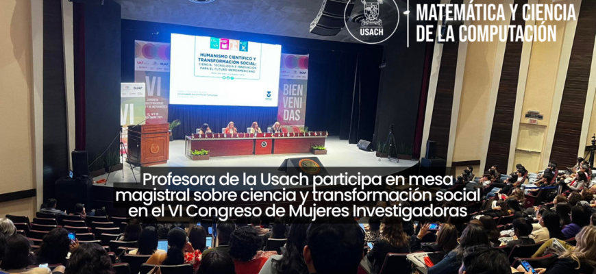 Profesora de la Usach participa en mesa magistral sobre ciencia y transformación social en el VI Congreso de Mujeres Investigadoras