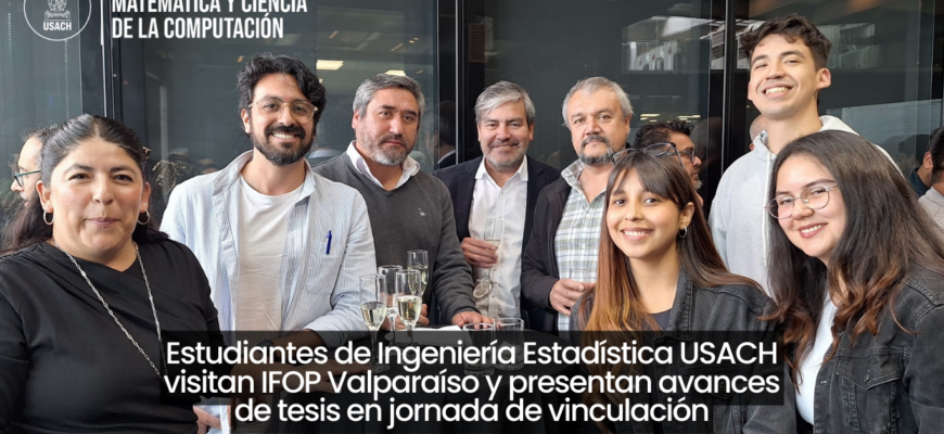 Estudiantes de Ingeniería Estadística USACH visitan IFOP Valparaíso y presentan avances de tesis en jornada de vinculación