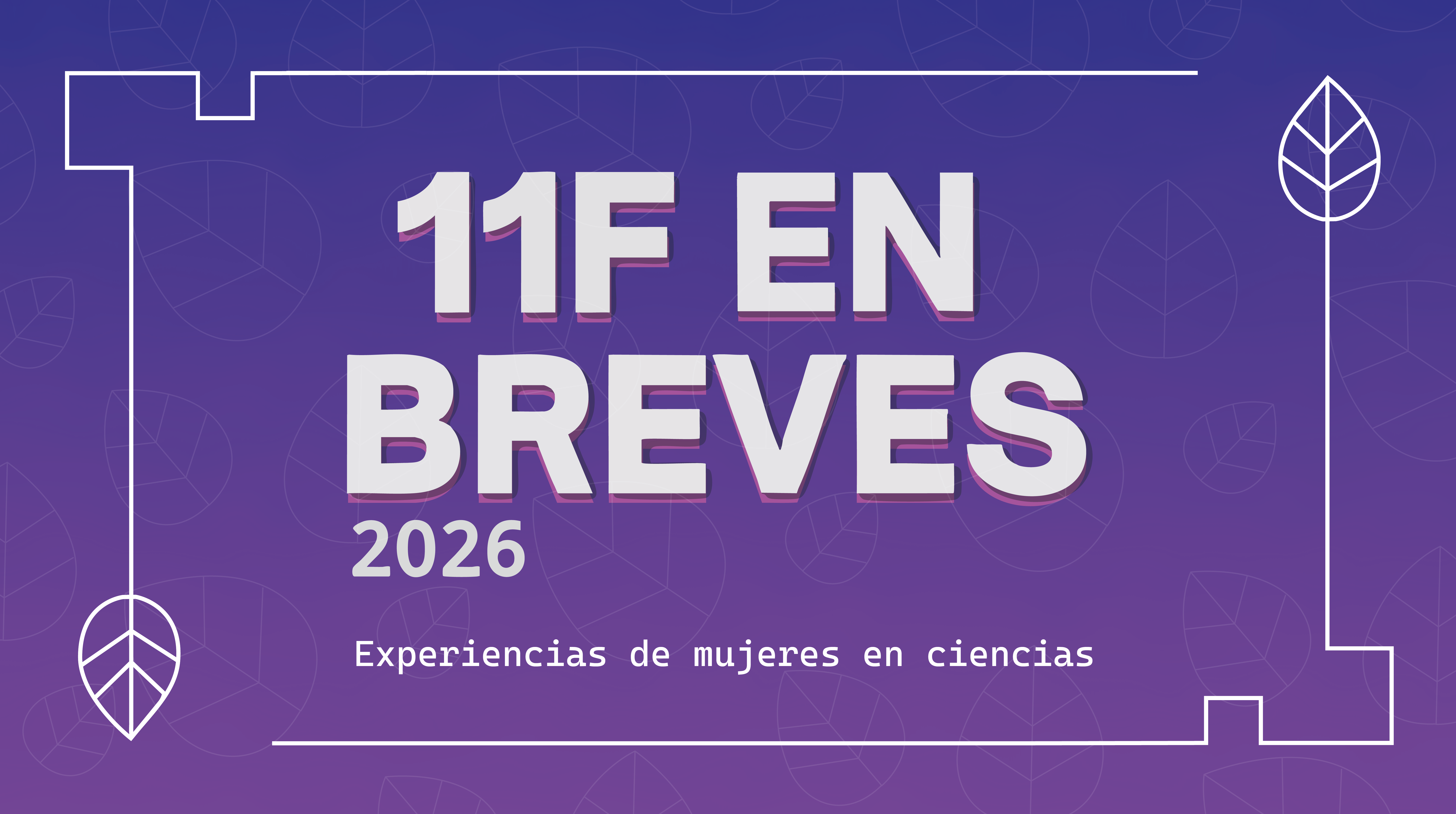 “11F en Breves 2026” abre su convocatoria e invita a las mujeres a contribuir con sus voces para construir un ecosistema científico más diverso y equitativo