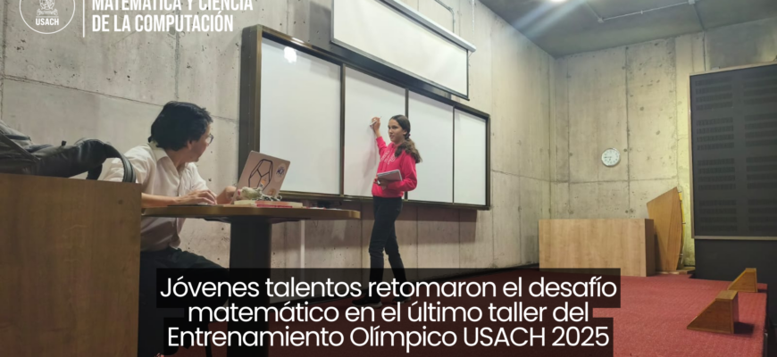 Jóvenes talentos retomaron el desafío matemático en el último taller del  Entrenamiento Olímpico USACH 2025