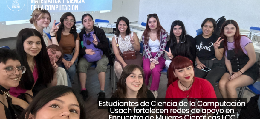 Estudiantes de Ciencia de la Computación Usach fortalecen redes de apoyo en Encuentro de Mujeres Científicas LCC