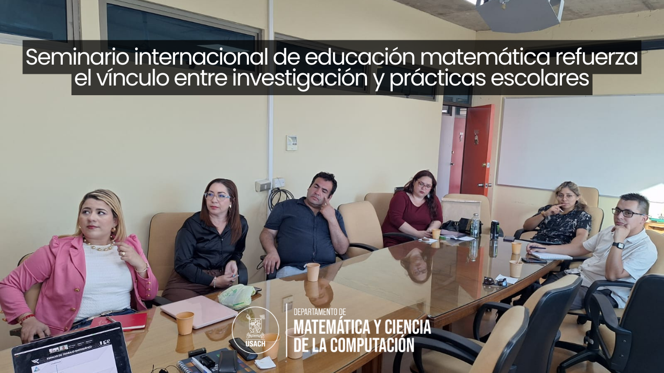 Seminario internacional de educación matemática refuerza el vínculo entre investigación y prácticas escolares