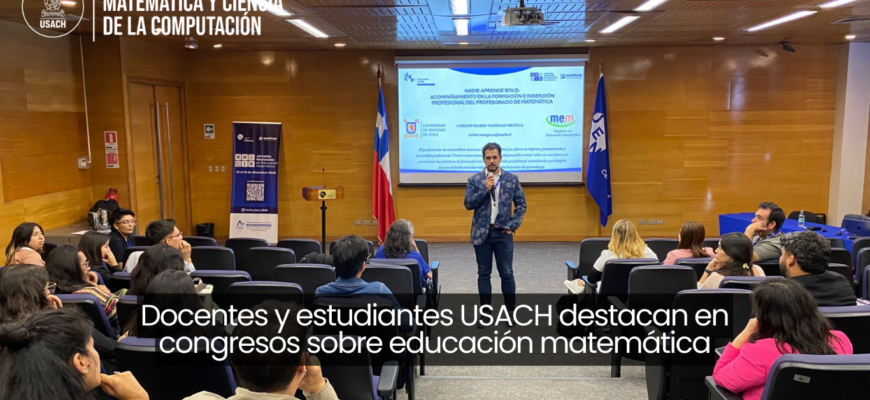 Docentes y estudiantes USACH destacan en congresos sobre educación matemática