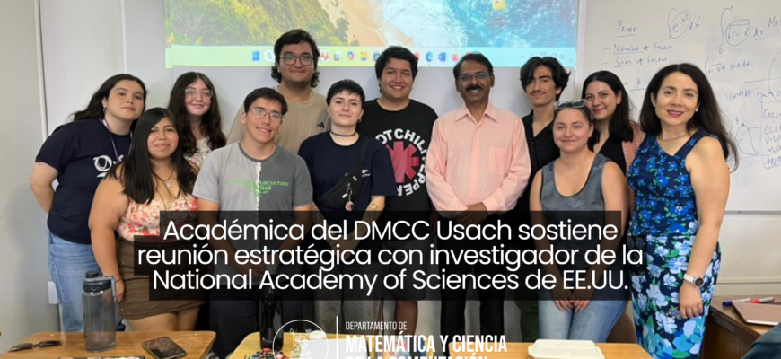 Académica del DMCC Usach sostiene reunión estratégica con investigador de la National Academy of Sciences de EE.UU.