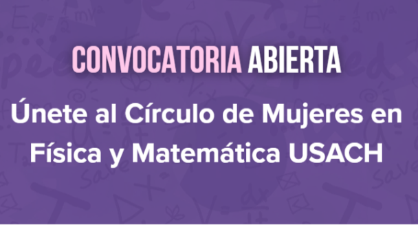 Se abre convocatoria a integrar el Círculo de Mujeres en Física y Matemática USACH