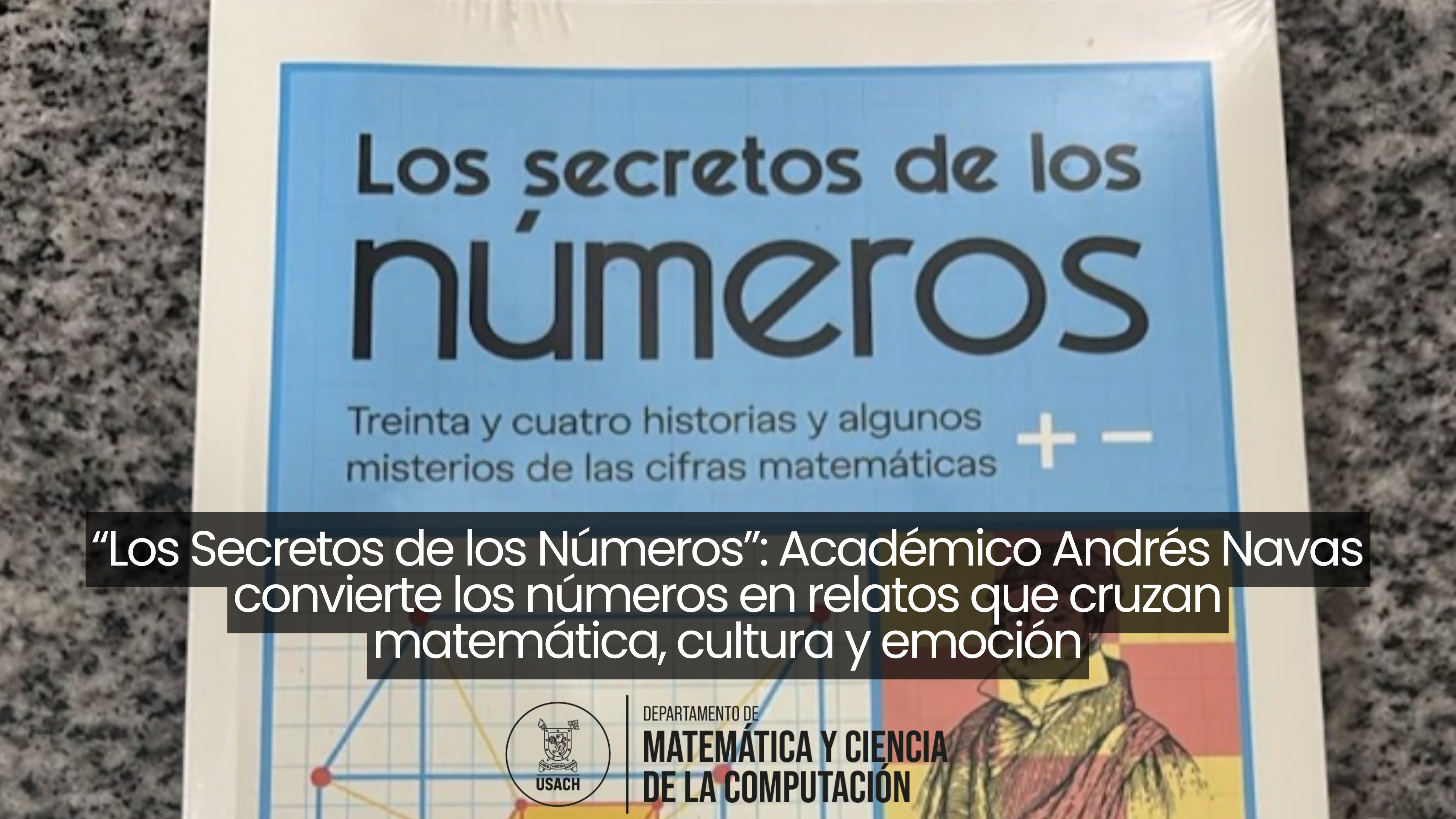 “Los Secretos de los Números”: Académico Andrés Navas convierte los números en relatos que cruzan matemática, cultura y emoción
