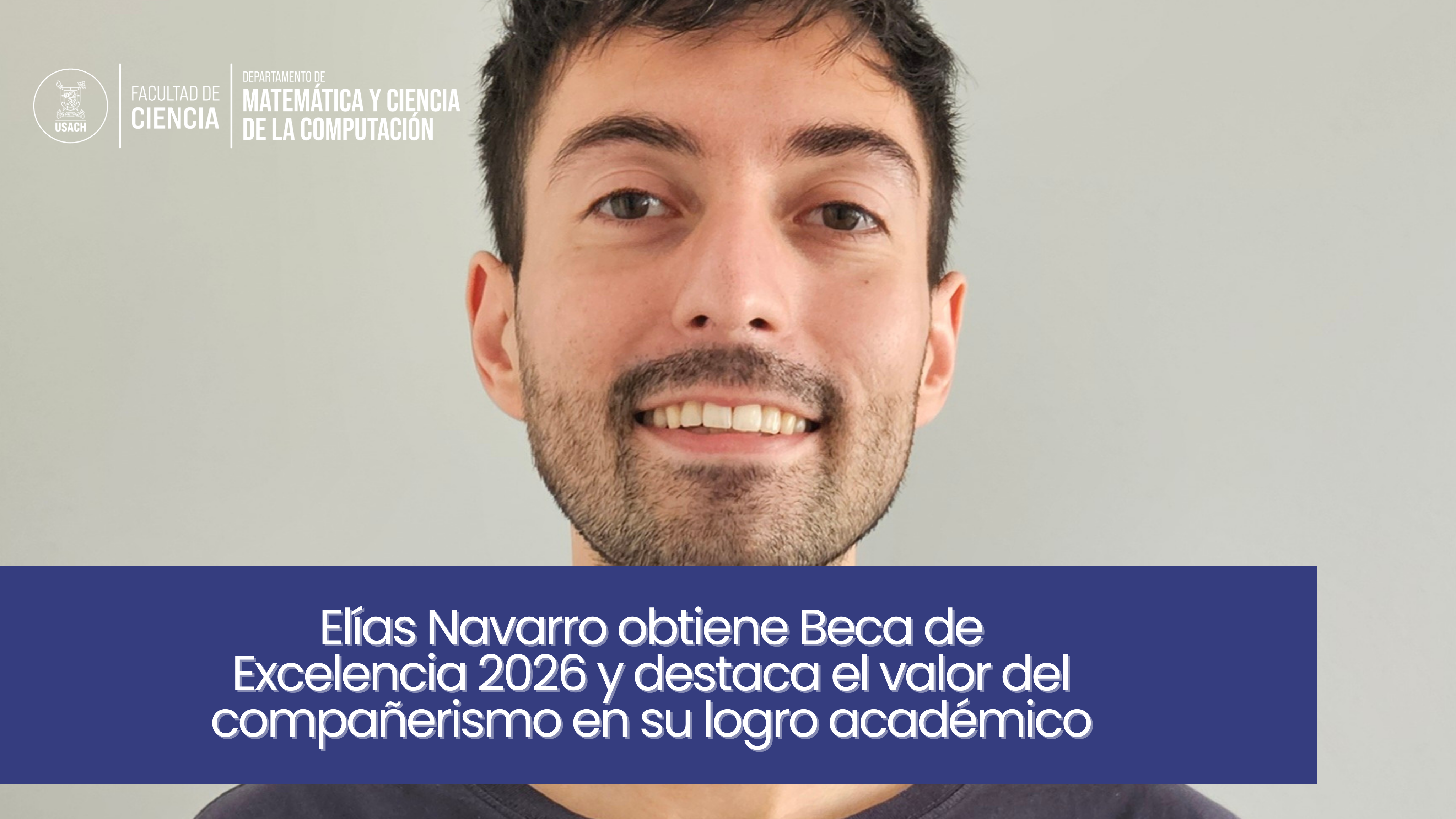 Elías Navarro obtiene Beca de Excelencia 2026 y destaca el valor del compañerismo en su logro académico