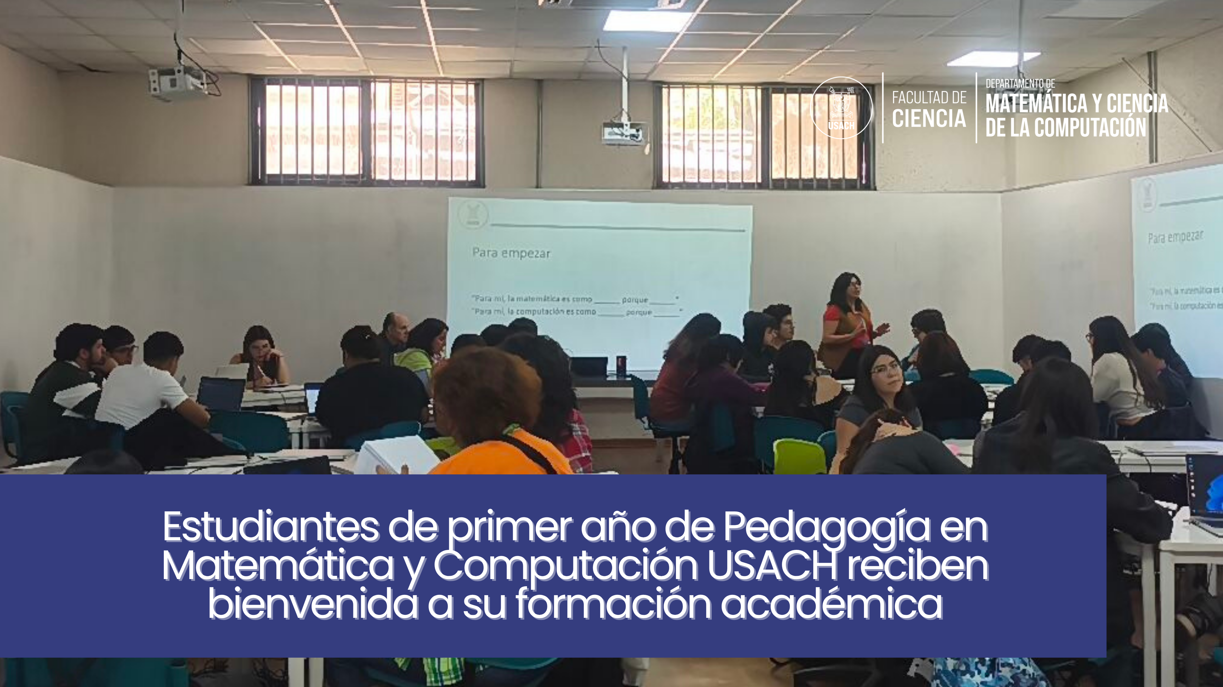 Estudiantes de primer año de Pedagogía en Matemática y Computación USACH reciben bienvenida a su formación académica