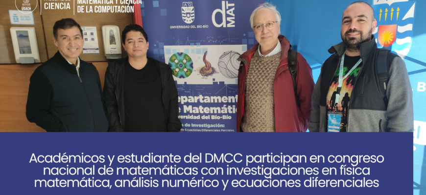 Académicos y estudiantes del DMCC participan en congreso nacional de matemáticas con investigaciones en física matemática, análisis numérico y ecuaciones diferenciales