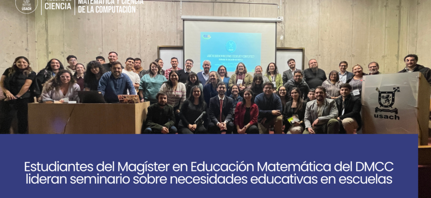 Estudiantes del Magíster en Educación Matemática del DMCC lideran seminario sobre necesidades educativas en escuelas
