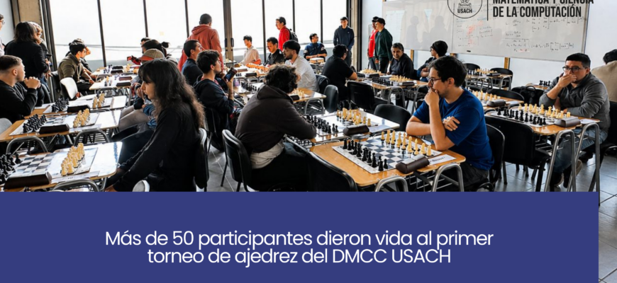 Más de 50 participantes dieron vida al primer torneo de ajedrez del DMCC USACH