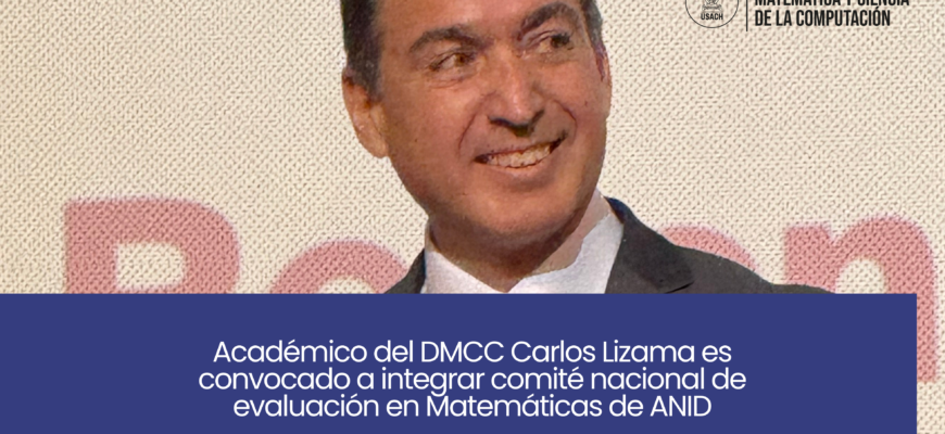 Académico del DMCC Carlos Lizama es convocado a integrar comité nacional de evaluación en Matemáticas de ANID