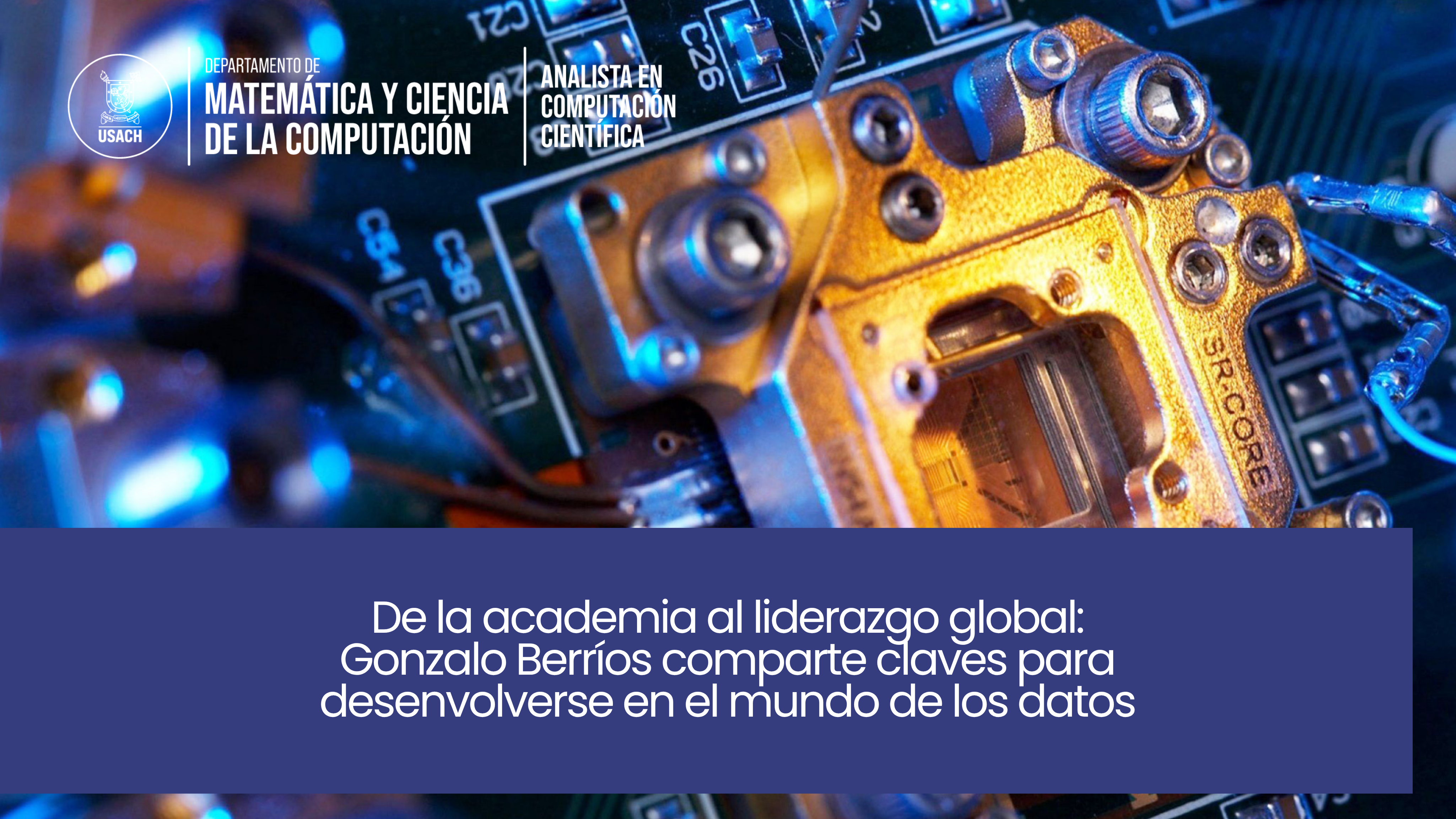 De la academia al liderazgo global: Gonzalo Berríos comparte claves para desenvolverse en el mundo de los datos