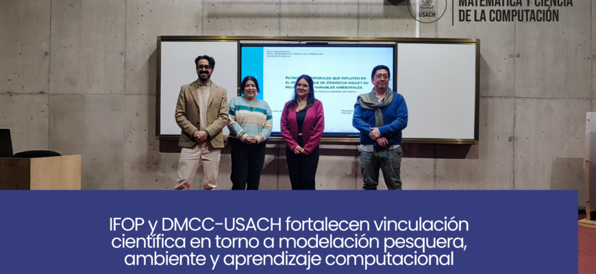 IFOP y DMCC-USACH fortalecen vinculación científica en torno a modelación pesquera, ambiente y aprendizaje computacional