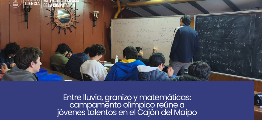 Entre lluvia, granizo y matemáticas: campamento olímpico reúne a jóvenes talentos en el Cajón del Maipo