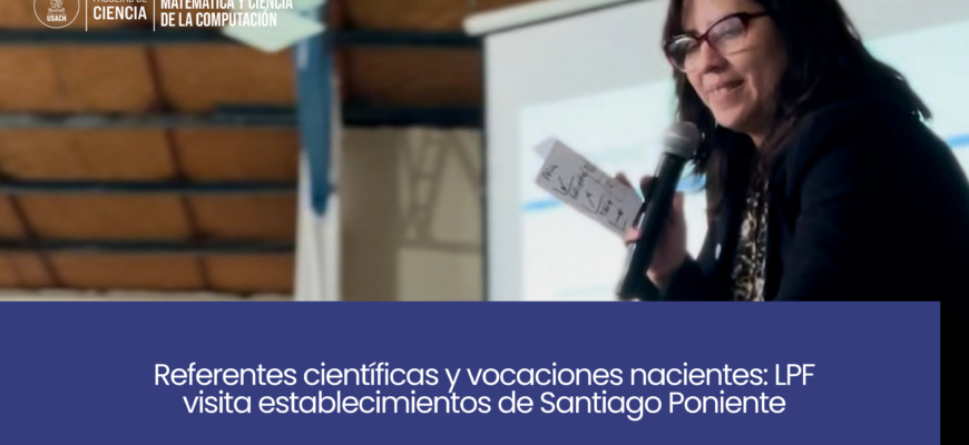 Referentes científicas y vocaciones nacientes: LPF visita establecimientos de Santiago Poniente