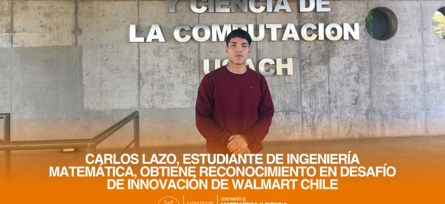 Carlos Lazo, estudiante de Ingeniería Matemática, obtiene reconocimiento en desafío de innovación de Walmart Chile