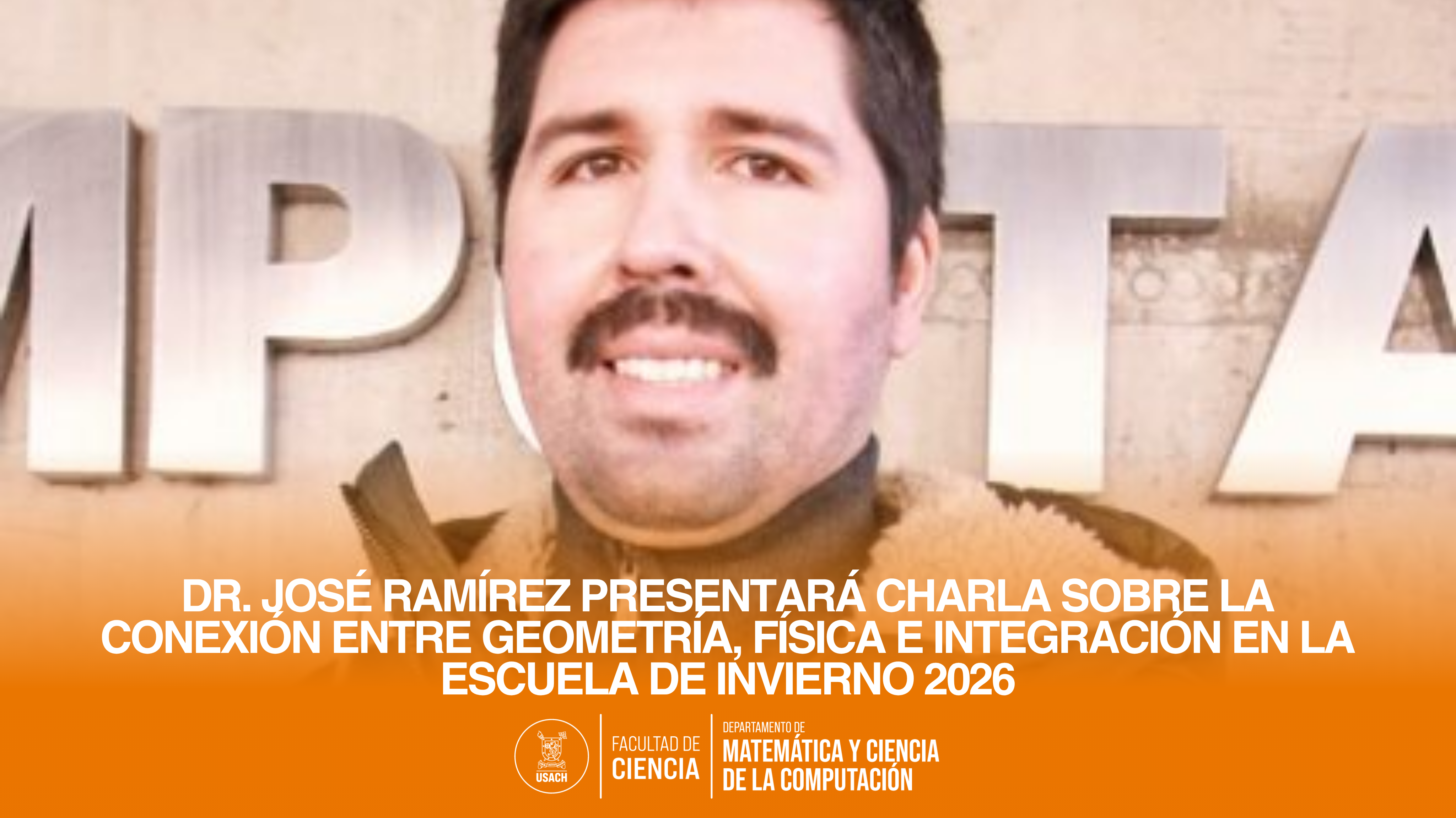 Dr. José Ramírez presentará charla sobre la conexión entre geometría, física e integración en la Escuela de Invierno 2026