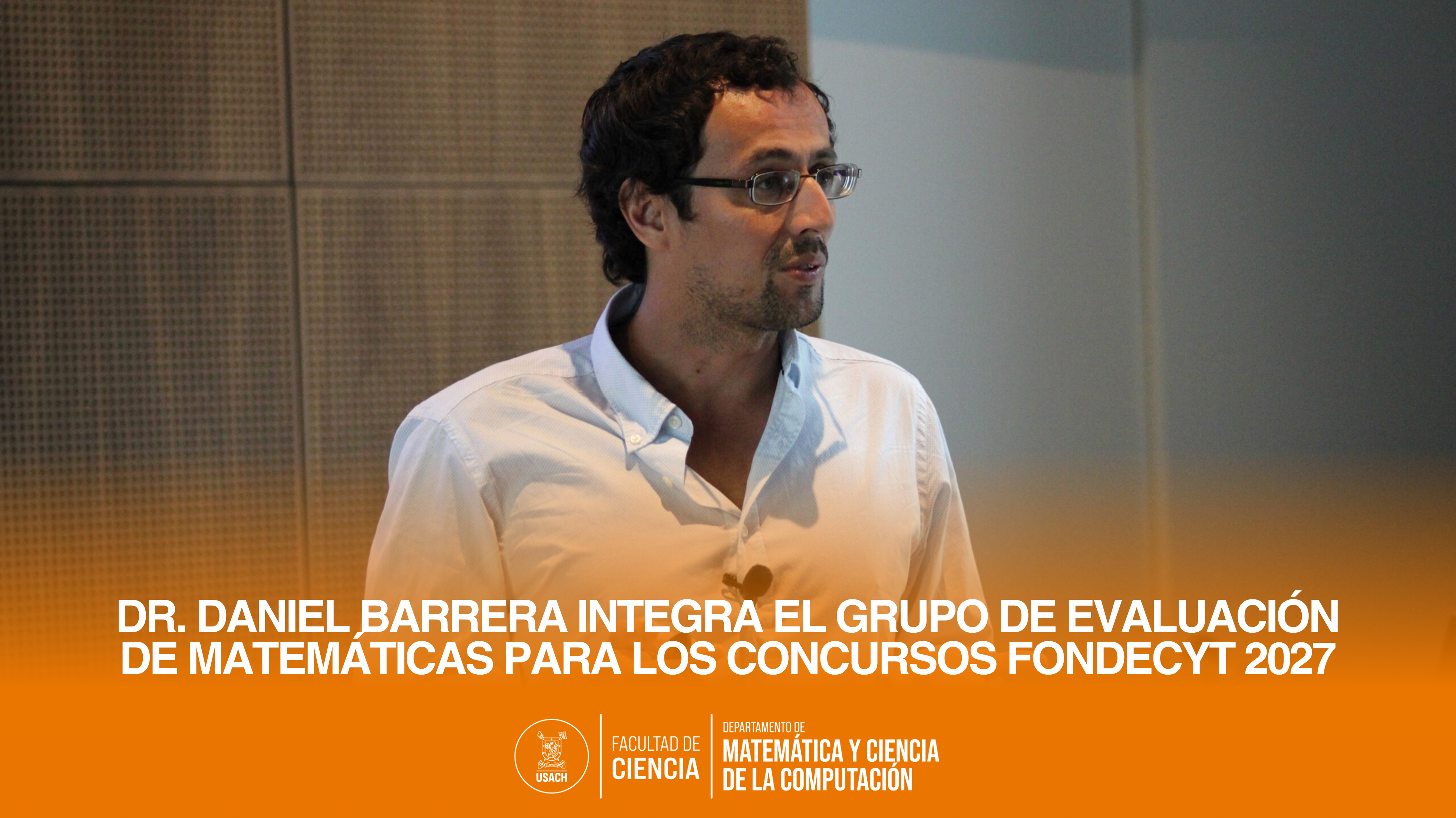 Dr. Daniel Barrera integra el Grupo de Evaluación de Matemáticas para los concursos FONDECYT 2027