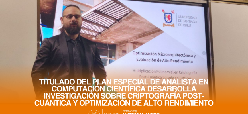 Titulado del Plan Especial de Analista en Computación Científica desarrolla investigación sobre criptografía post-cuántica y optimización de alto rendimiento