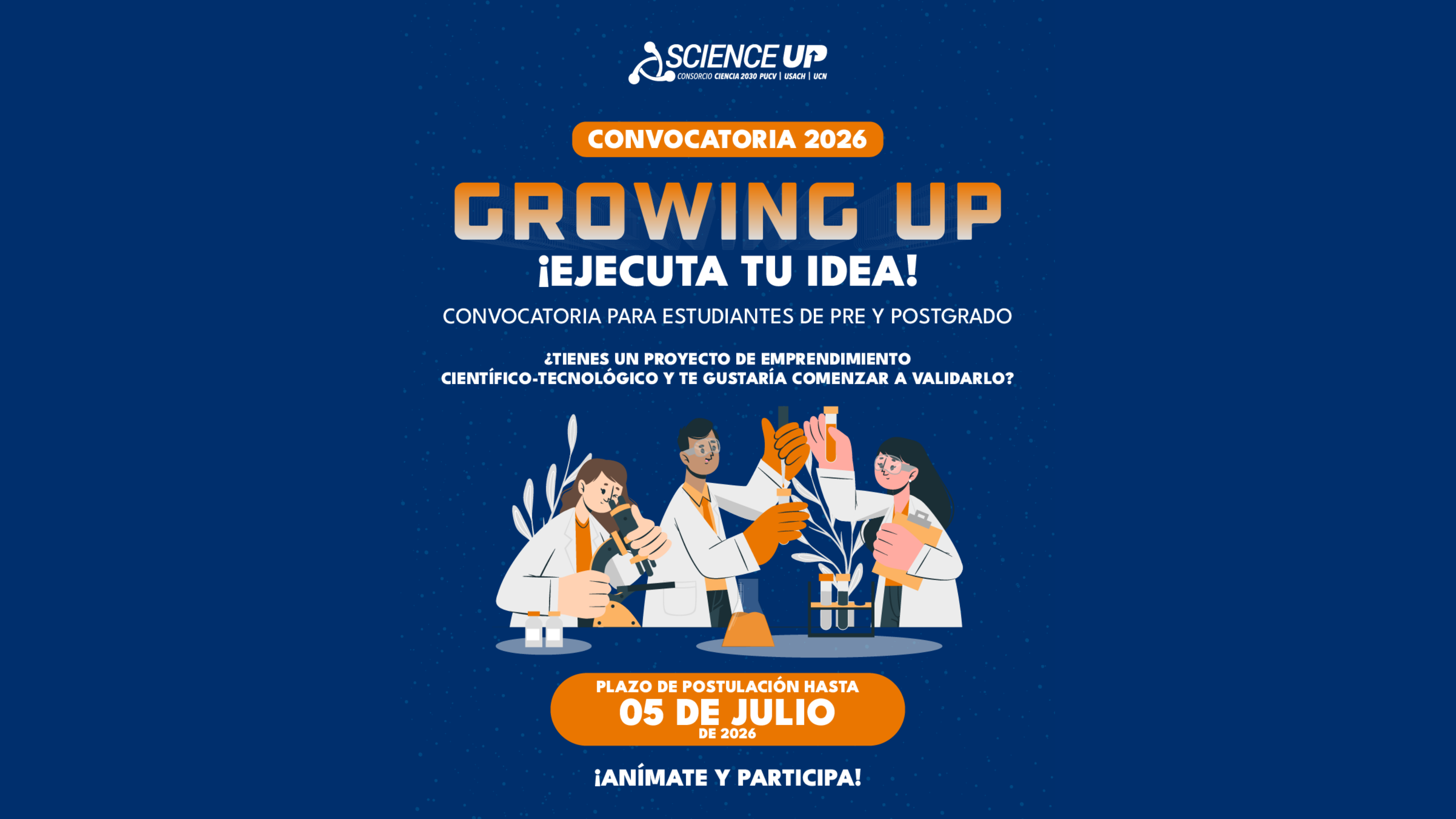 Postulaciones abiertas al programa de apoyo al emprendimiento científico-tecnológico “Growing Up Ejecuta tu Idea” 2026