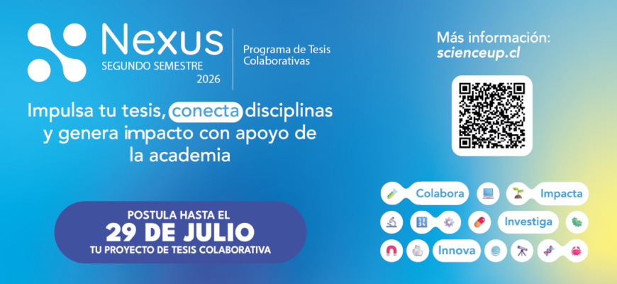 Consorcio Science Up abre tercera convocatoria del programa que potencia tesis desde la colaboración inter y multidisciplinaria: Nexus