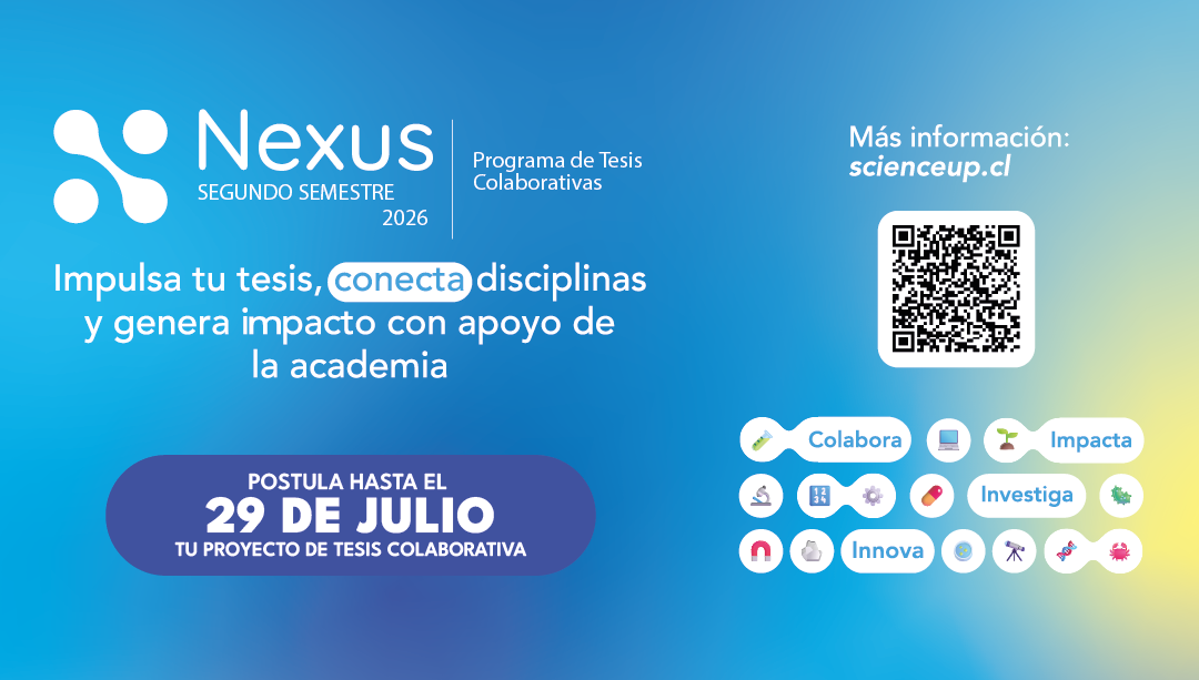 Consorcio Science Up abre tercera convocatoria del programa que potencia tesis desde la colaboración inter y multidisciplinaria: Nexus