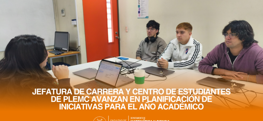 Jefatura de Carrera y Centro de Estudiantes de PLEMC avanzan en planificación de iniciativas para el año académico