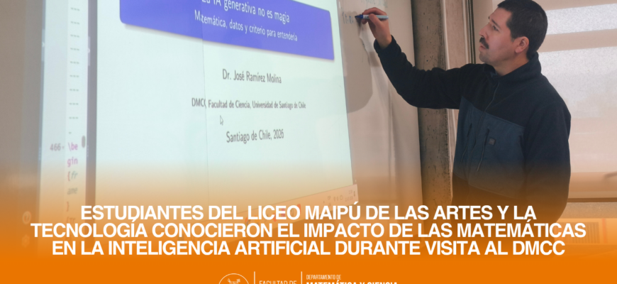 Estudiantes del Liceo Maipú de las Artes y la Tecnología conocieron el impacto de las matemáticas en la inteligencia artificial durante visita al DMCC