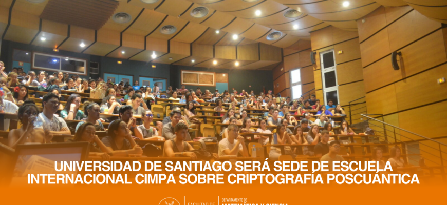 Universidad de Santiago será sede de Escuela Internacional CIMPA sobre Criptografía Poscuántica