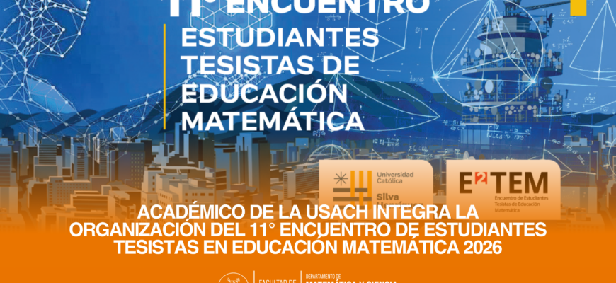 Académico de la Usach integra la organización del 11° Encuentro de Estudiantes Tesistas en Educación Matemática 2026