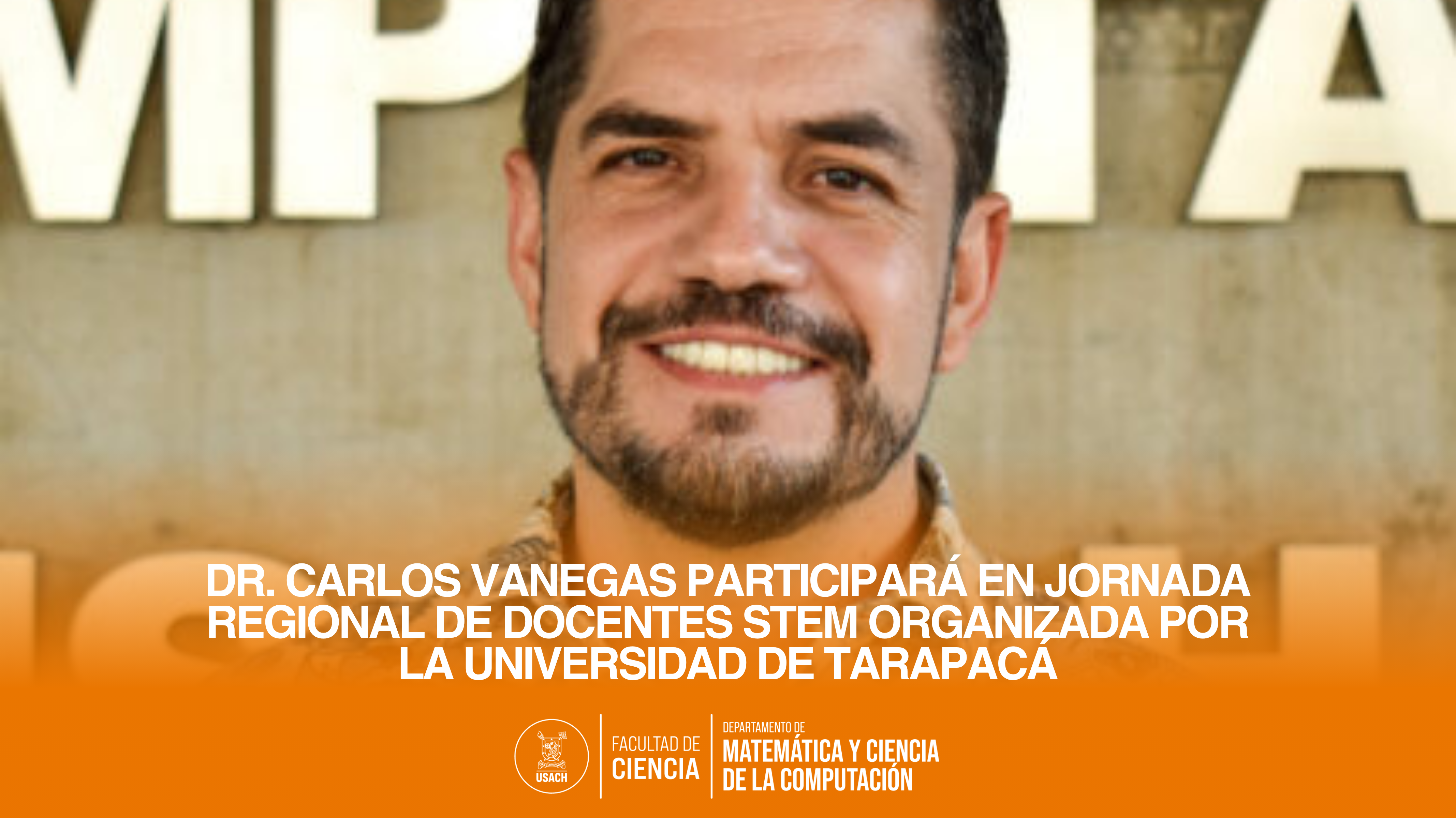 Dr. Carlos Vanegas participará en Jornada Regional de Docentes STEM organizada por la Universidad de Tarapacá