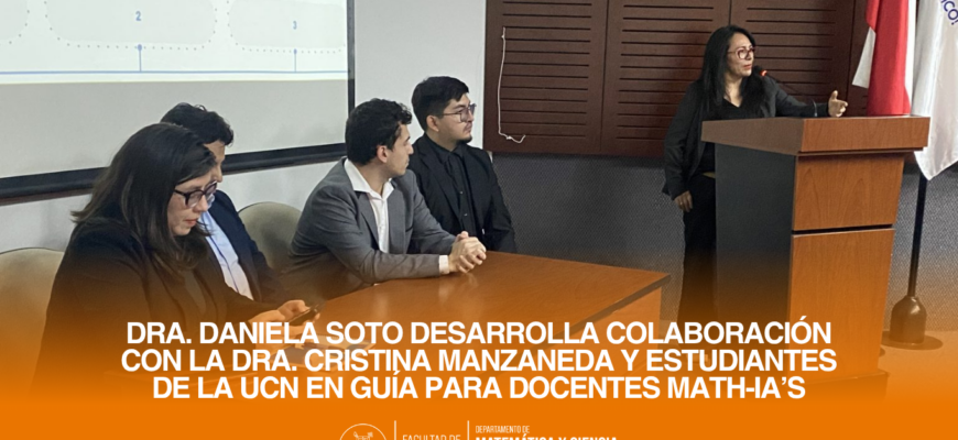 Dra. Daniela Soto desarrolla colaboración con la Dra. Cristina Manzaneda y estudiantes de la UCN en guía para docentes Math-IA’s