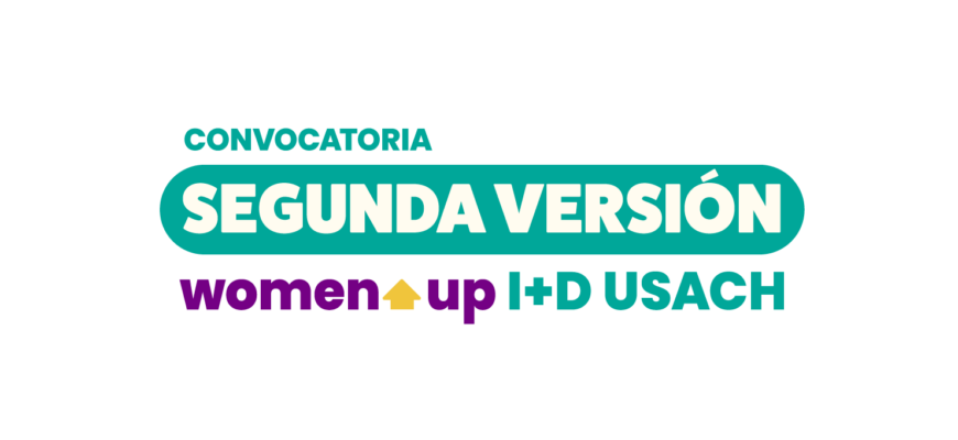 Lanzan segunda versión del programa que impulsa el liderazgo de académicas en proyectos con impacto aplicado: Women Up I+D Usach