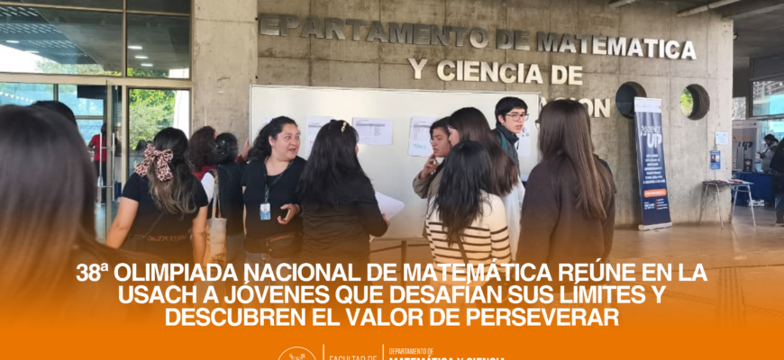 38ª Olimpiada Nacional de Matemática reúne en la Usach a jóvenes que desafían sus límites y descubren el valor de perseverar