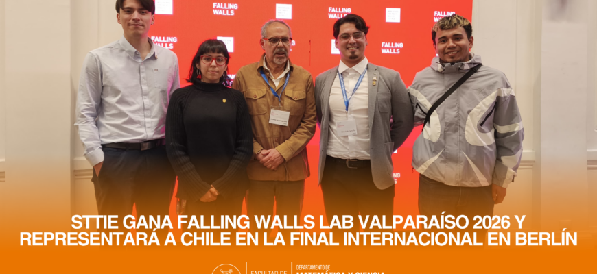 STTIE gana Falling Walls Lab Valparaíso 2026 y representará a Chile en la final internacional en Berlín