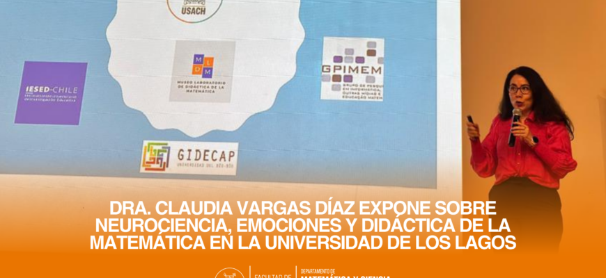 Dra. Claudia Vargas Díaz expone sobre neurociencia, emociones y didáctica de la matemática en la Universidad de Los Lagos