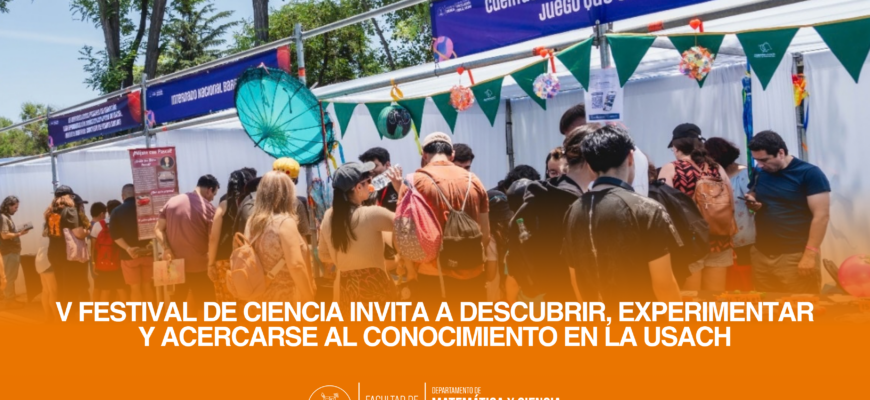 V Festival de Ciencia invita a descubrir, experimentar y acercarse al conocimiento en la Usach