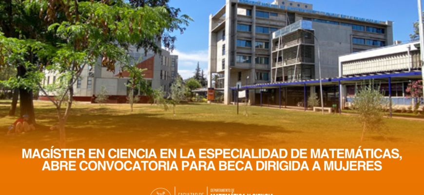 Magíster en Ciencia en la especialidad de Matemáticas, abre convocatoria para beca dirigida a mujeres