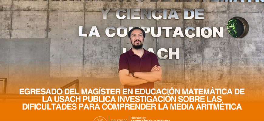 Egresado del Magíster en Educación Matemática de la Usach publica investigación sobre las dificultades para comprender la media aritmética