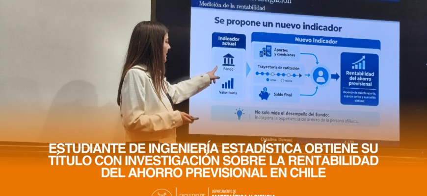 Estudiante de Ingeniería Estadística obtiene su título con investigación sobre la rentabilidad del ahorro previsional en Chile